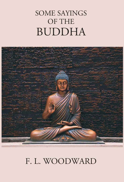 Some Sayings Of The Buddha: According To The Pali Canon - Gyan Books - Distacart