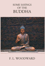 Thumbnail for Some Sayings Of The Buddha: According To The Pali Canon - Gyan Books - Distacart