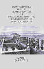 Thumbnail for Sport And Work On The Nepaul Frontier: Or Twelve Years Sporting Reminiscences Of An Indigo Planter - Gyan Books - Distacart