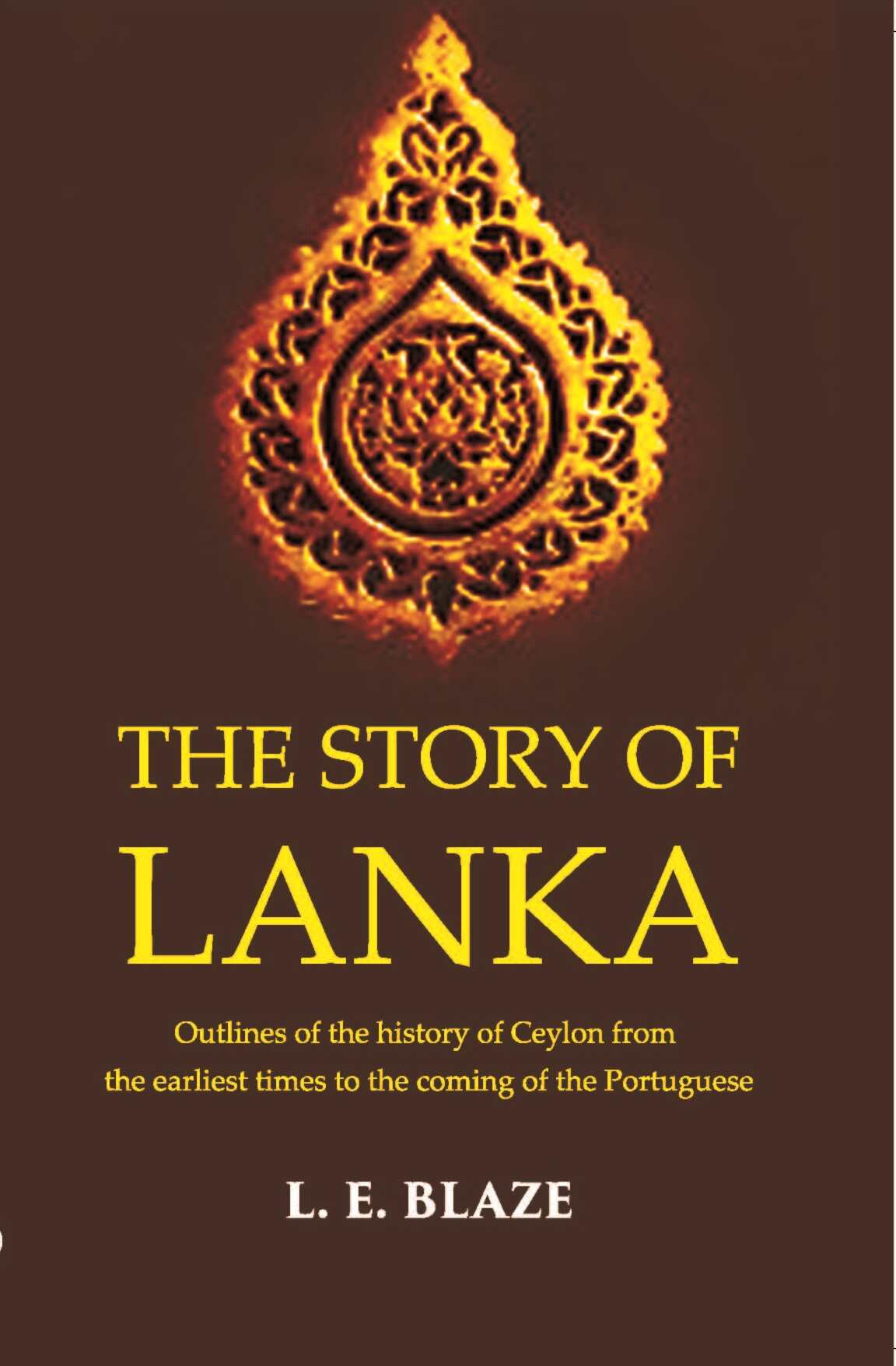 The Story Of Lanka Outlines Of The History Of Ceylon From The Earliest Times To The Coming Of The Portuguese - Gyan Books - Distacart