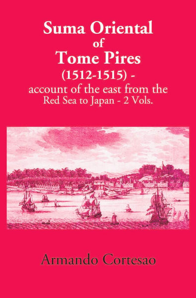The Suma Oriental Of Tome Pires: An Account Of The East, From The Red Sea To Japan, Written In Malacca And India In 1512-1515 2 Vols. Set - Gyan Books - Distacart