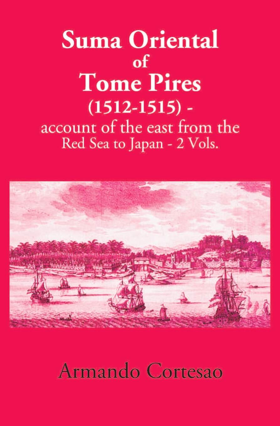 The Suma Oriental Of Tome Pires: An Account Of The East, From The Red Sea To Japan, Written In Malacca And India In 1512-1515 2 Vols. Set - Gyan Books - Distacart