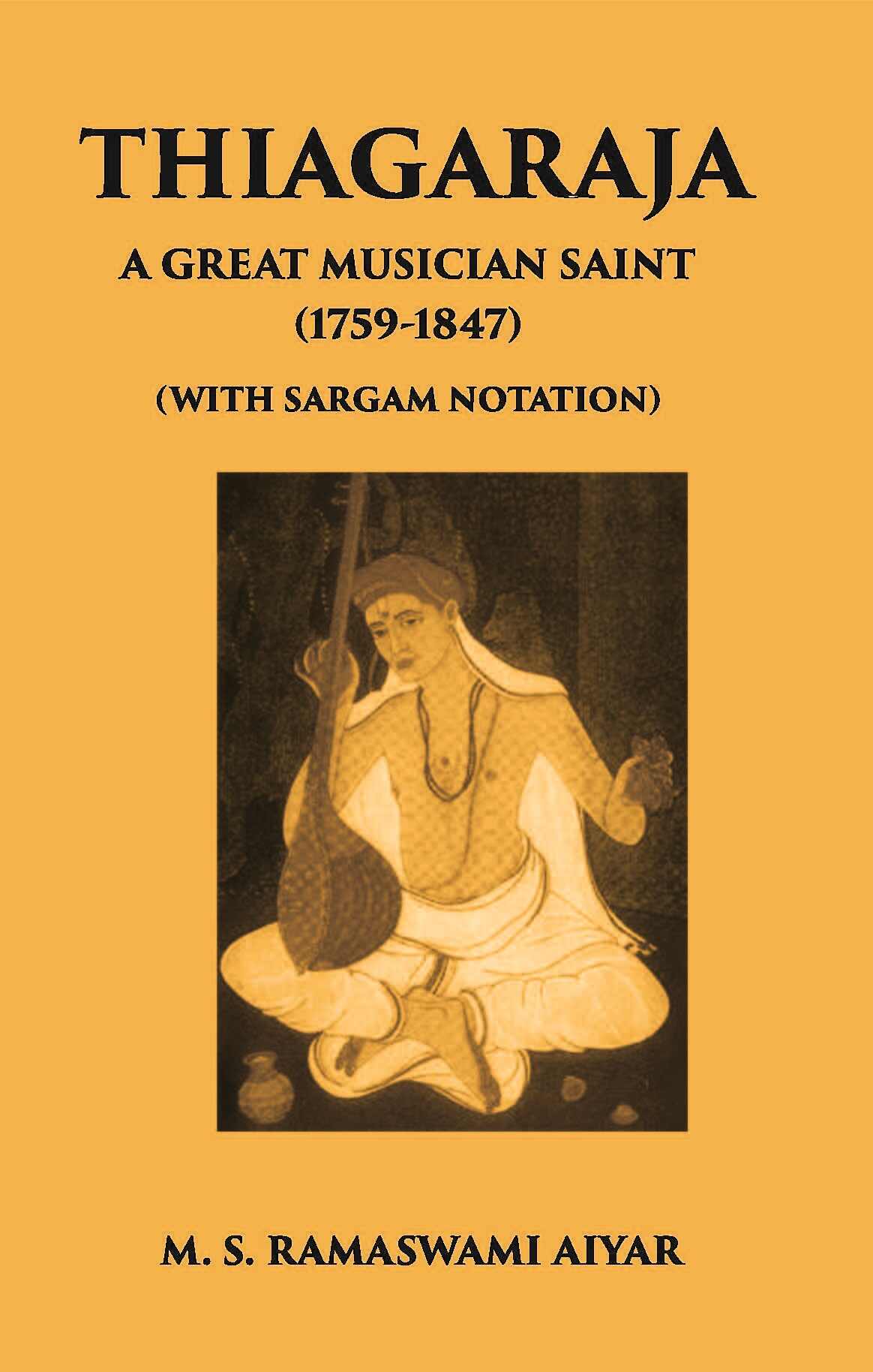 Thiagaraja: A Great Musician Saint (1759-1847) (With Sargam Notation) - Gyan Books - Distacart