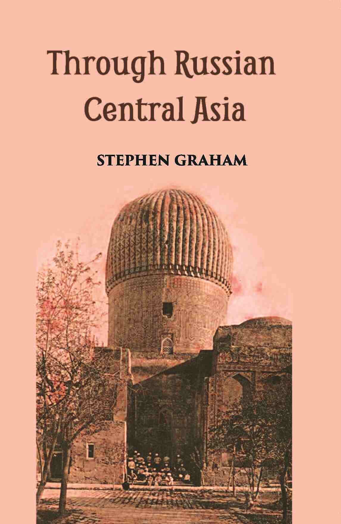 Through Russian Central Asia - Gyan Books - Distacart