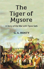 Thumbnail for The Tiger Of Mysore: A Story Of the War With Tippoo Saib - Gyan Books - Distacart