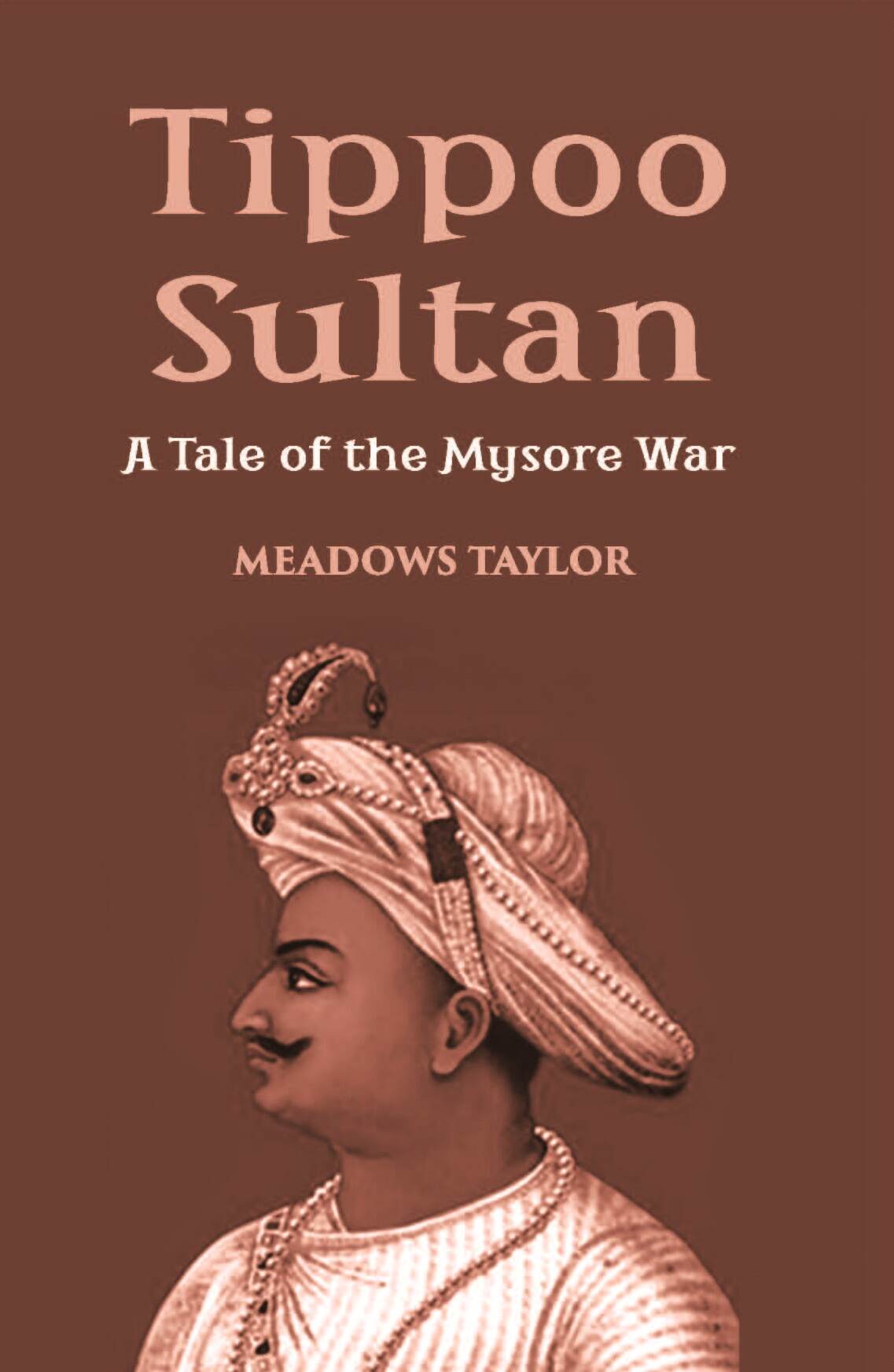 Tippoo Sultaun: A Tale Of The Mysore War - Gyan Books - Distacart
