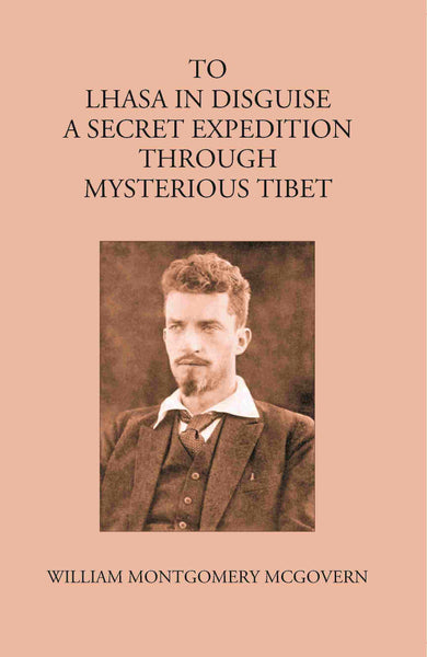 To Lhasa In Disguise:- A Secret Expedition Through Mysterious Tibet - Gyan Books - Distacart