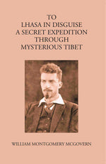 Thumbnail for To Lhasa In Disguise:- A Secret Expedition Through Mysterious Tibet - Gyan Books - Distacart