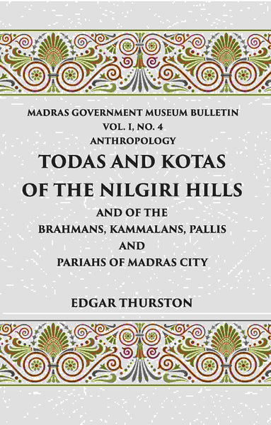 Todas and Kotas of the Nilgiri Hills (Madras Govt. Museum Bulletin (Anthropology)) Vol - 1st, No. 4 - Gyan Books - Distacart