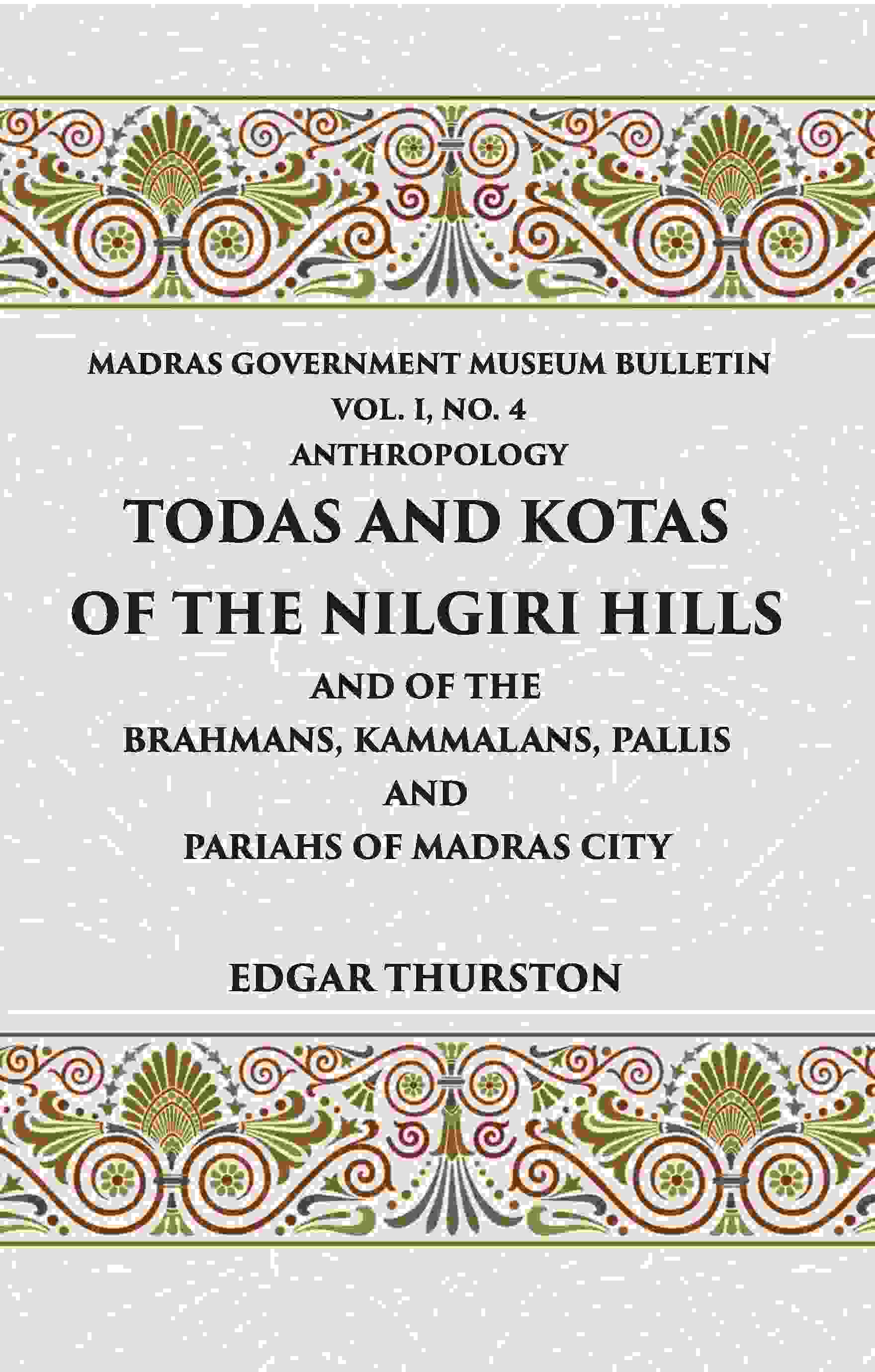 Todas and Kotas of the Nilgiri Hills (Madras Govt. Museum Bulletin (Anthropology)) Vol - 1st, No. 4 - Gyan Books - Distacart
