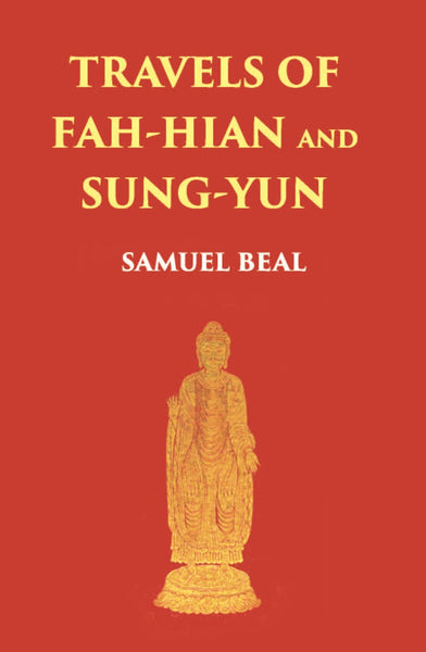 Travels Of Fah-Hian And Sung-Yun: Buddhist Pilgrims, From China To India (400 Ad And 518 Ad) - Gyan Books - Distacart