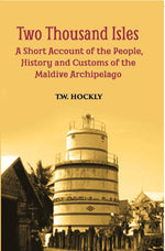 Thumbnail for The Two Thousand Isles: A Short Account Of The People, History And Customs Of The Maldive Archipelago - Gyan Books - Distacart