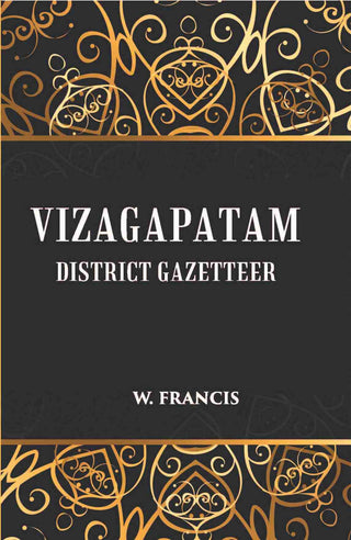 Madras District Gazetteers: Vizagapatam District Gazetteer 23rd - Gyan Books