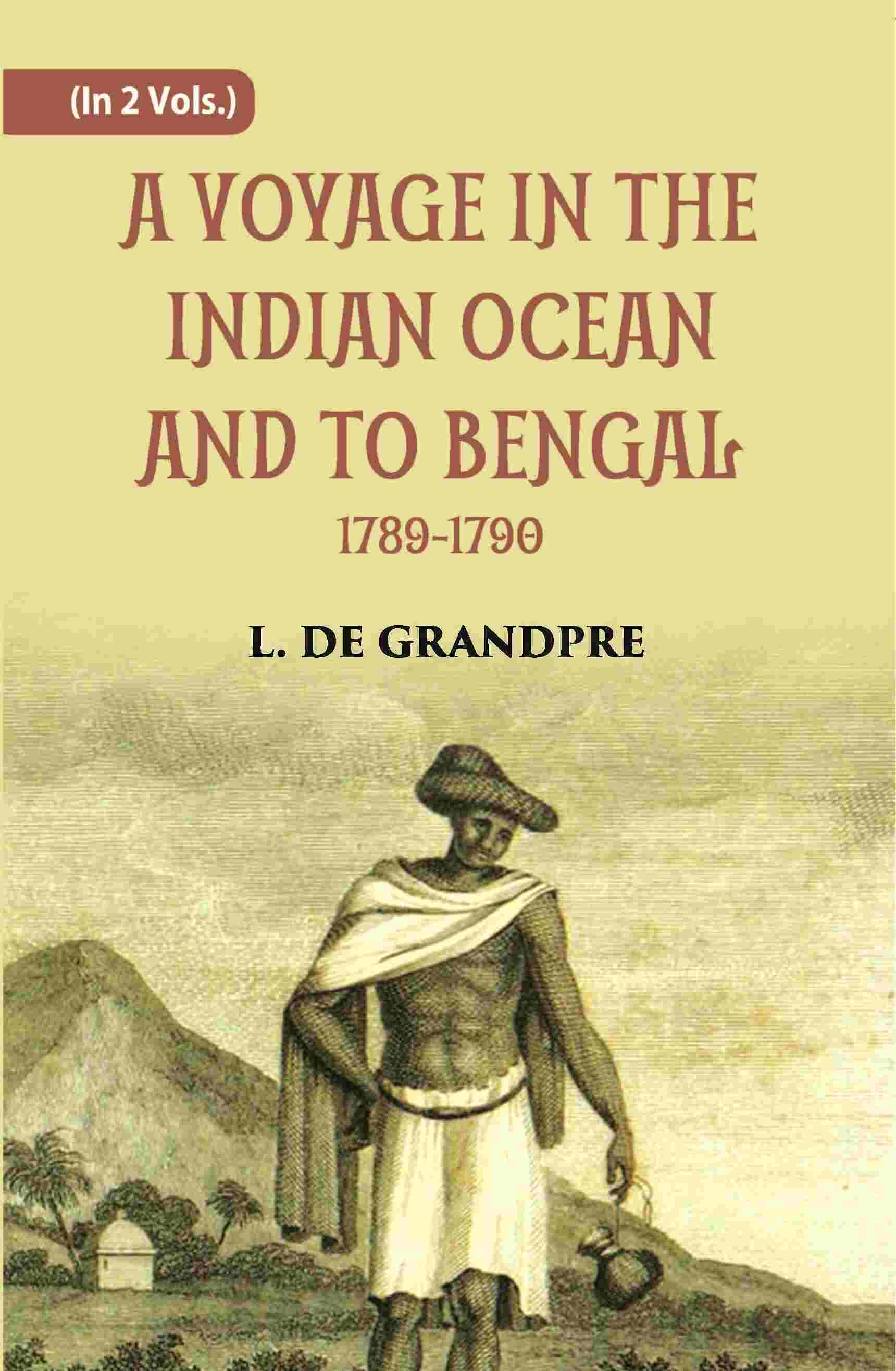 A Voyage In The Indian Ocean And To Bengal 1789-1790 2 Vols. Set - Gyan Books - Distacart