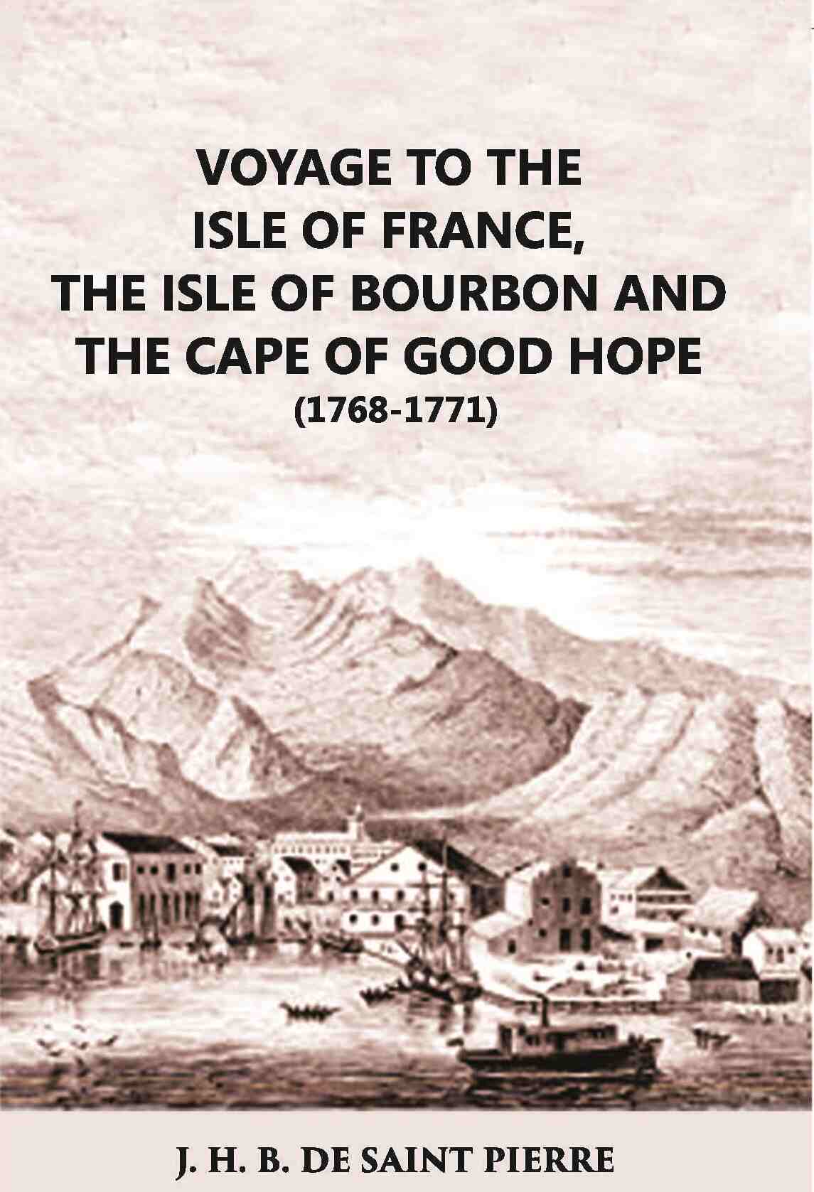 Voyage To The Isle Of France The Isle Of Bourbon And The Cape Of Good Hope 1768-1771: With Observations And - Gyan Books - Distacart