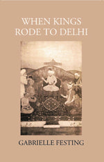 Thumbnail for When Kings Rode To Delhi - Gyan Books - Distacart