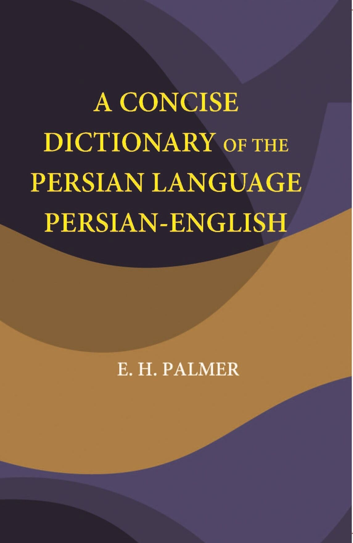 A Concise Dictionary Of The Persian Language Persian-English - Gyan Books - Distacart