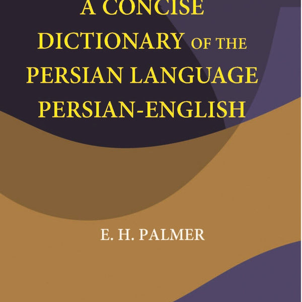 A Concise Dictionary Of The Persian Language Persian-English - Gyan Books - Distacart