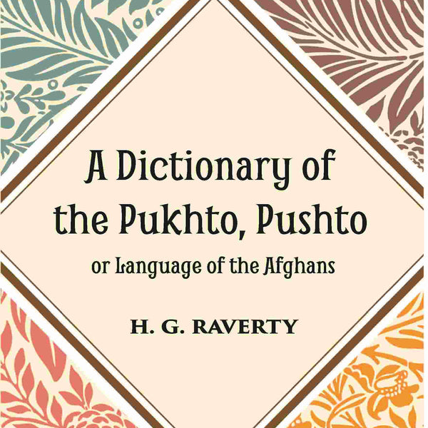 A Dictionary of the Pukhto, Pushto, or, Language of the Afghans - Gyan Books - Distacart