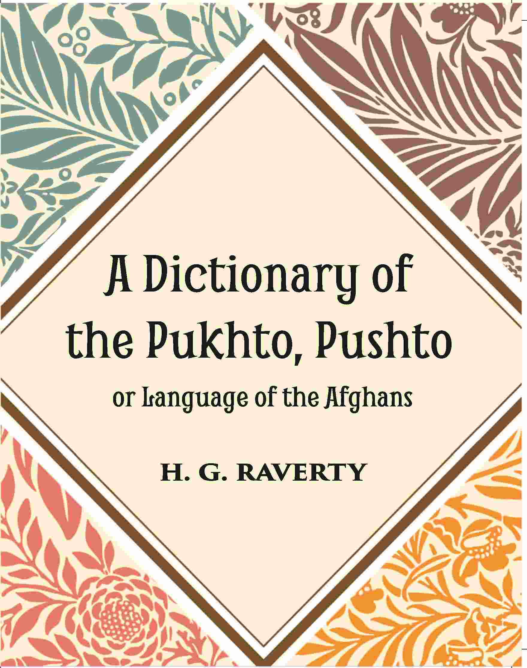 A Dictionary of the Pukhto, Pushto, or, Language of the Afghans - Gyan Books - Distacart