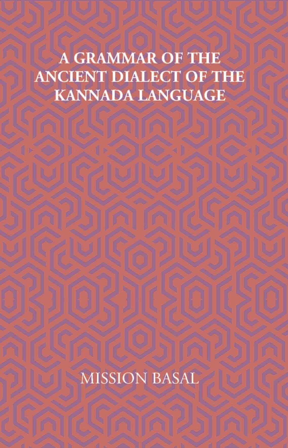A Grammar Of The Ancient Dialect Of The Kannada Language - Gyan Books - Distacart