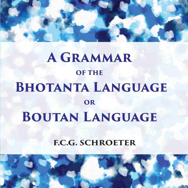 A Grammar Of The Bhotanta, Or Boutan Language - Gyan Books - Distacart