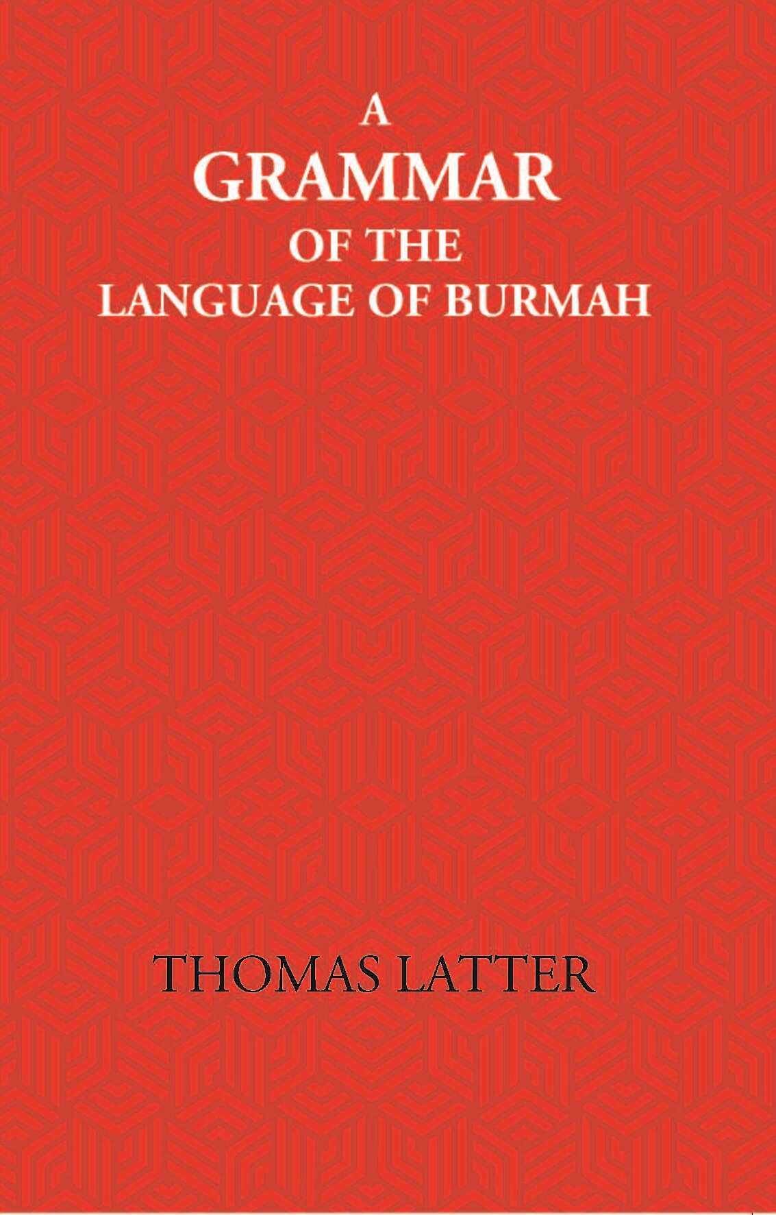 A Grammar Of The Language Of Burmah - Gyan Books - Distacart