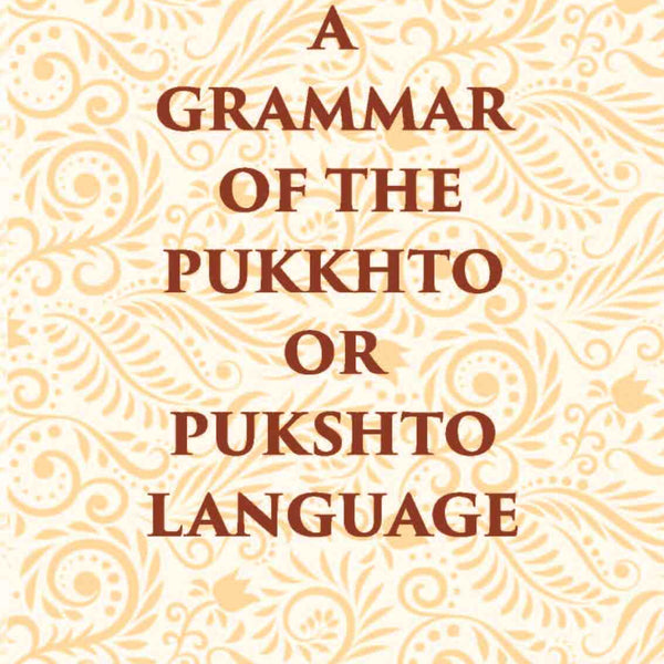 A Grammar Of The Pukhto Or Pukshto Language - Gyan Books - Distacart