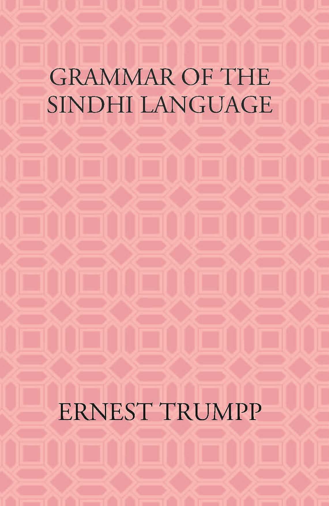 Grammar Of The Sindhi Language: Compared With The Sanskrit-Prakrit And The Cognate Indian Vernaculars - Gyan Books - Distacart