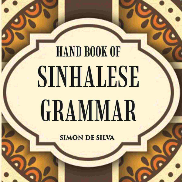 Hand Book Of Sinhalese Grammar: With Exercises On Ollendorff’S System - Gyan Books - Distacart