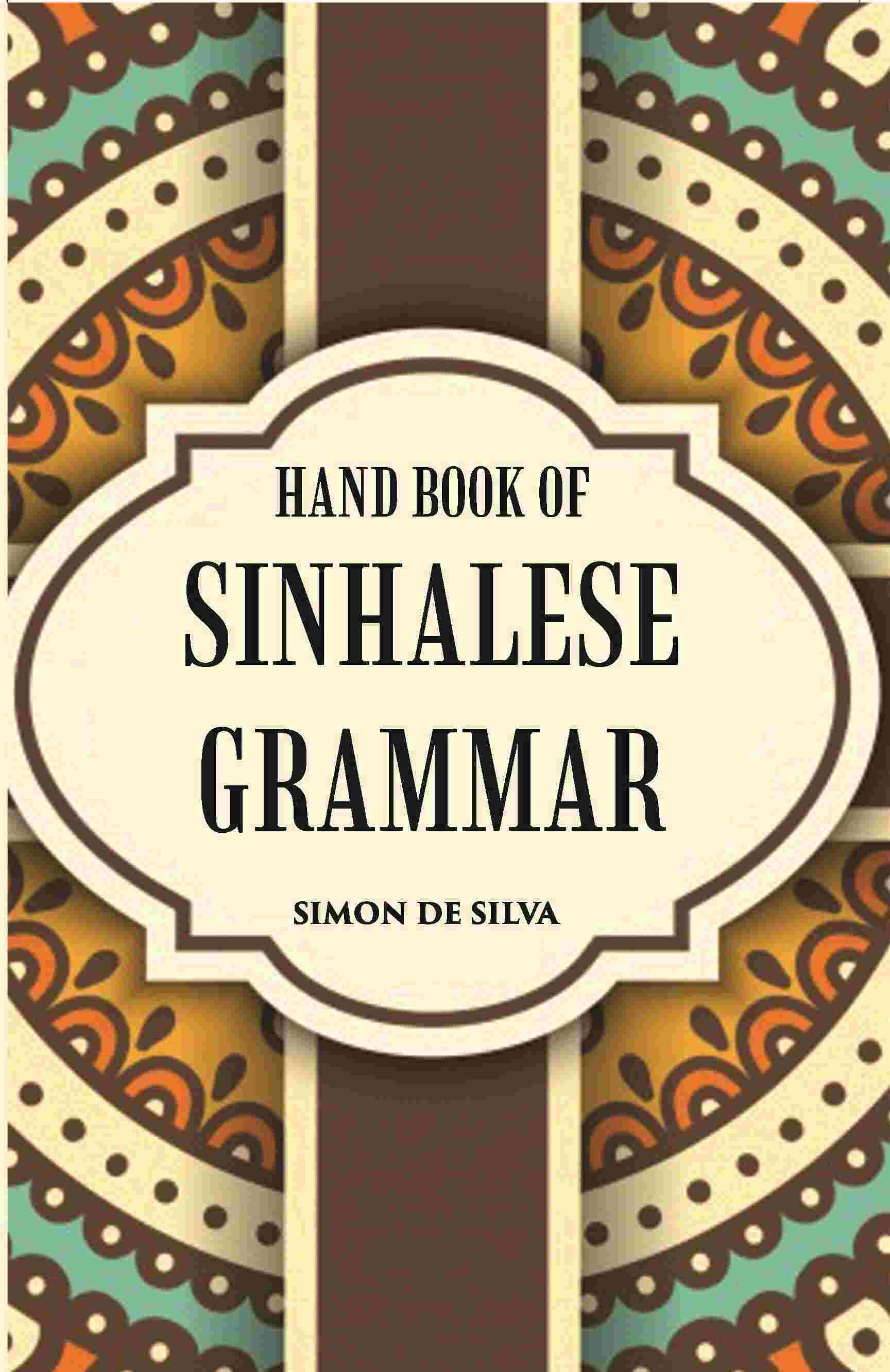 Hand Book Of Sinhalese Grammar: With Exercises On Ollendorff’S System - Gyan Books - Distacart