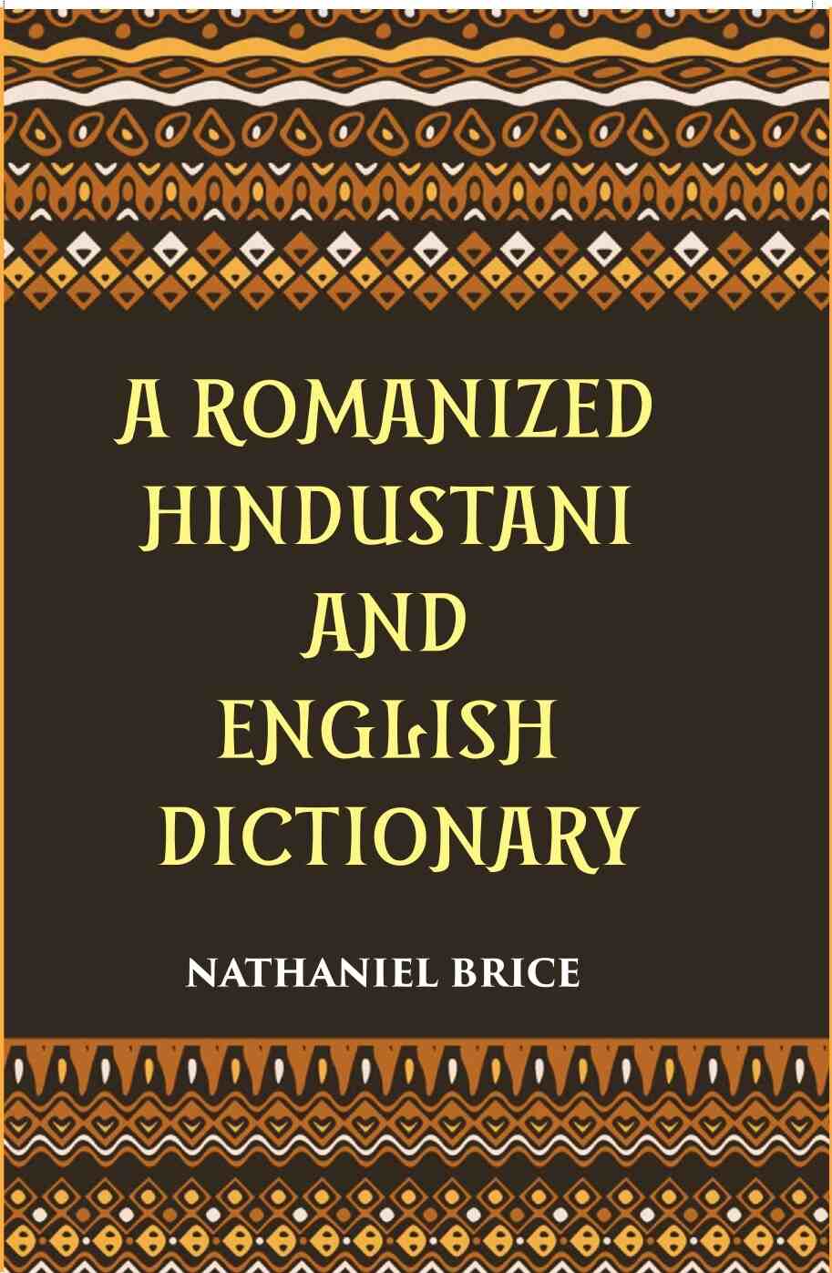 A Romanized Hindustani And English Dictionary: Designed For The Use Of Schools, And For Vernacular Students Of The Language - Gyan Books - Distacart