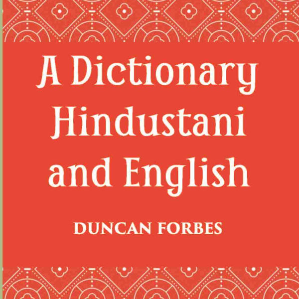 A Dictionary, Hindustani & English: Accompanied By A Reversed Dictionary English And Hindustani - Gyan Books - Distacart