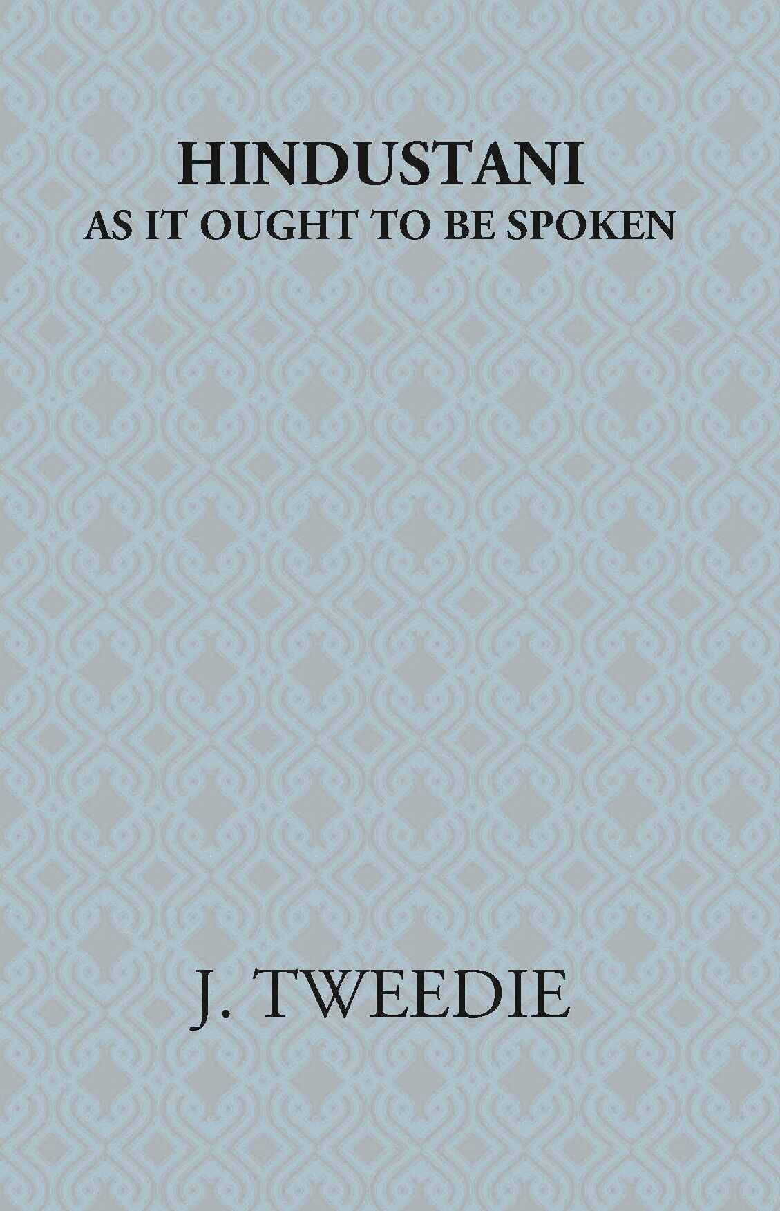 Hindustani: As It Ought To Be Spoken - Gyan Books - Distacart