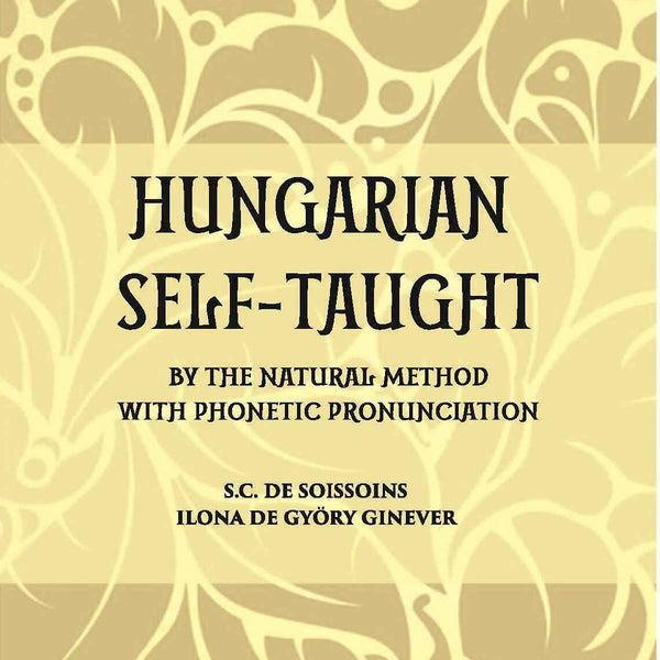 Hungarian Self – Taught: By The Natural Method With Phonetic Pronunciation - Gyan Books - Distacart