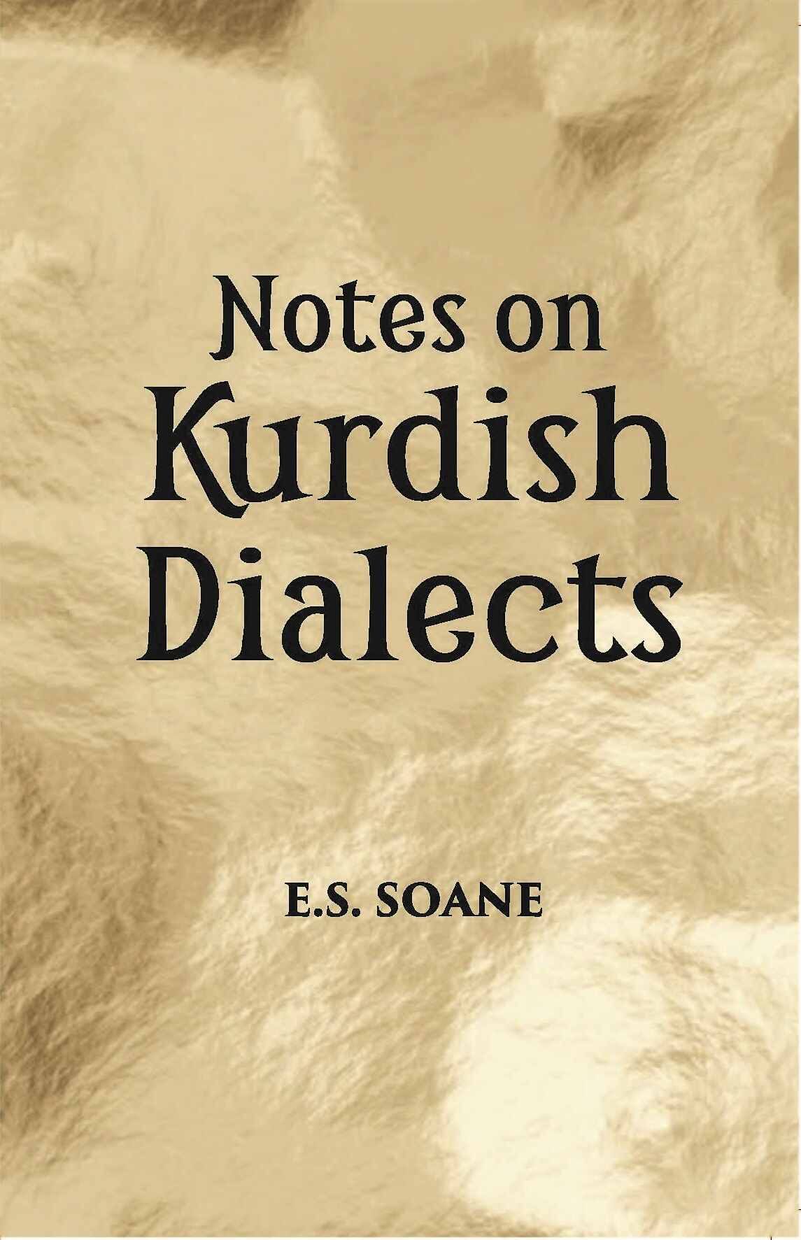 Notes On Kurdhish Dialects: The Shadi Branch Of Kurmanji Sulamania (Southern Turkish Kurdistan) A Southern Kurdish Folksongin Kermanshahi Dialect - Gyan Books - Distacart