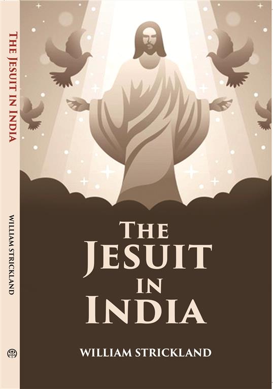 The Jesuit In India: Addressed To All Who Are Interested In The Foreign Missions - Gyan Books - Distacart