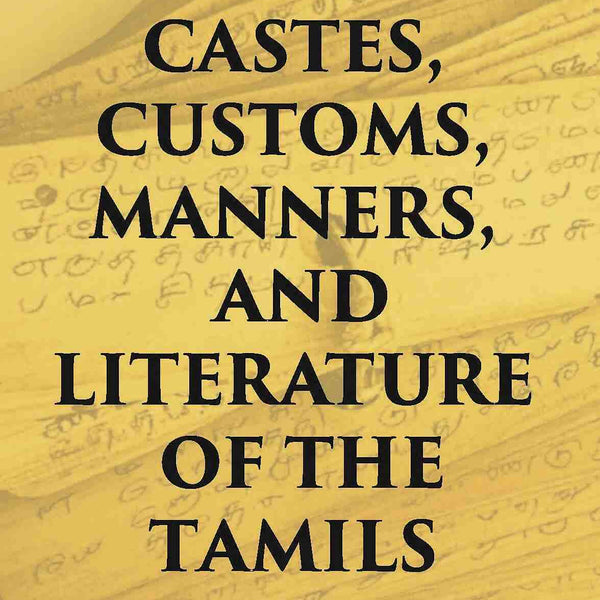 The Castes Customs, Manners And Literature Of The Tamils - Gyan Books - Distacart