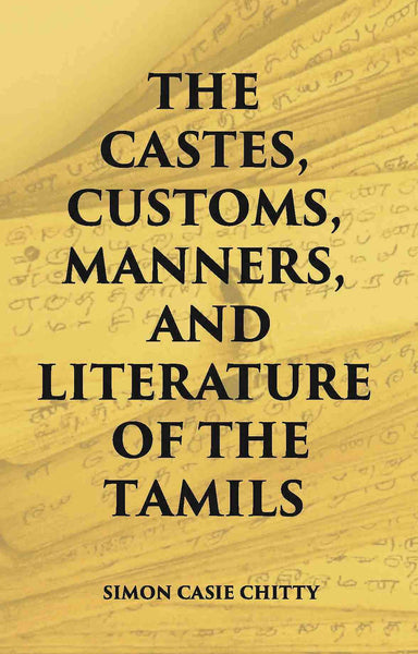 The Castes Customs, Manners And Literature Of The Tamils - Gyan Books - Distacart