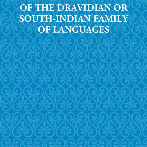 A Comparative Grammar Of The Dravidian Or South-Indian Family Of Languages - Gyan Books - Distacart