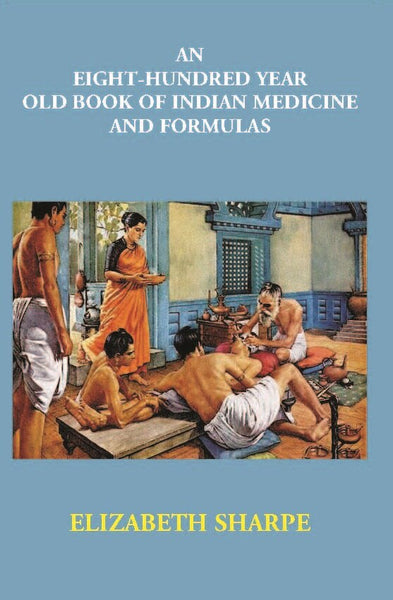An Eight-Hundred Year Old Book Of Indian Medicine And Formulas - Gyan Books - Distacart