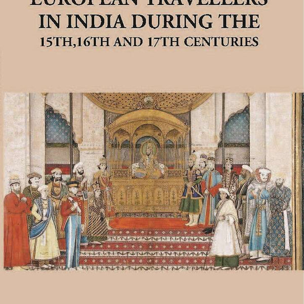 European Travellers In India During The 15Th, 16Th And 17Th Centuries - Gyan Books - Distacart