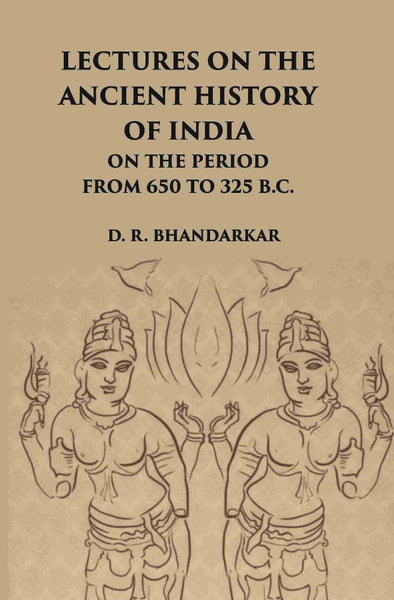 Lectures On The Ancient History Of India: On The Period From 650 To 325 B.C. - Gyan Books - Distacart