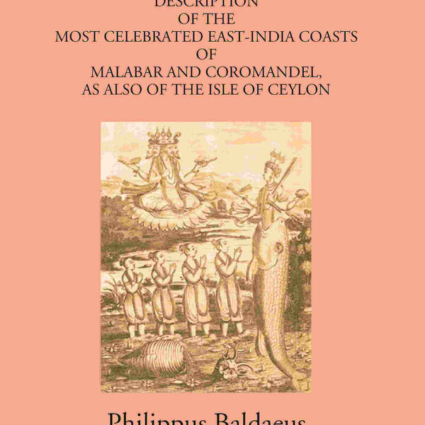 A True And Exact Description Of The Most Celebrated East-India Coasts Of Malabar And Coromandel:- As Also Of The Isle Of Ceylon Vol. 3rd - Gyan Books - Distacart