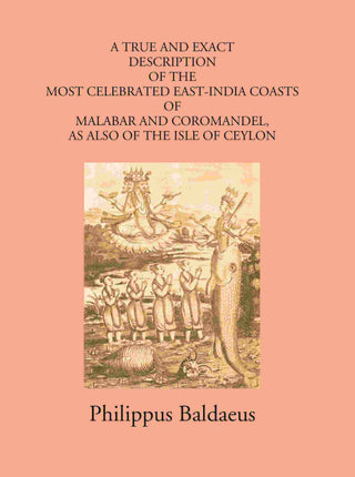 A True And Exact Description Of The Most Celebrated East-India Coasts Of Malabar And Coromandel:- As Also Of The Isle Of Ceylon Vol. 3rd - Gyan Books - Distacart