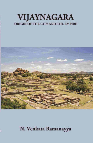 Vijayanagara Origin Of The City And The Empire - Gyan Books - Distacart