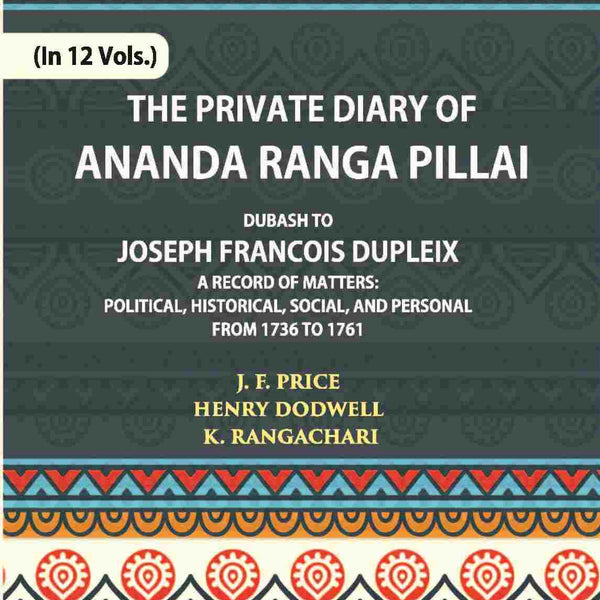 The Private Diary Of Ananda Ranga Pillai Dubash To Joseph Francois Dupleix Governor Of Pondicherry Vol. 3rd - Gyan Books - Distacart