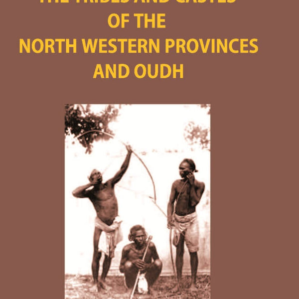 The Tribes And Castes Of The North-Western Provinces And Oudh Vol. 1st - Gyan Books - Distacart