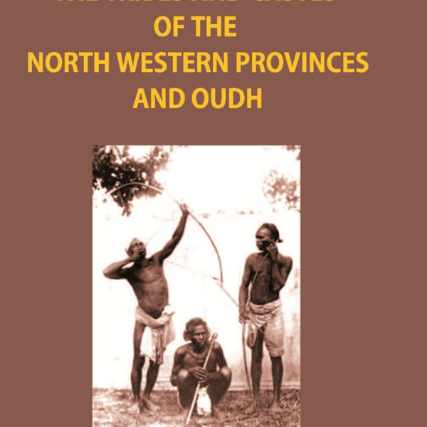 The Tribes And Castes Of The North-Western Provinces And Oudh Vol. 3rd - Gyan Books - Distacart
