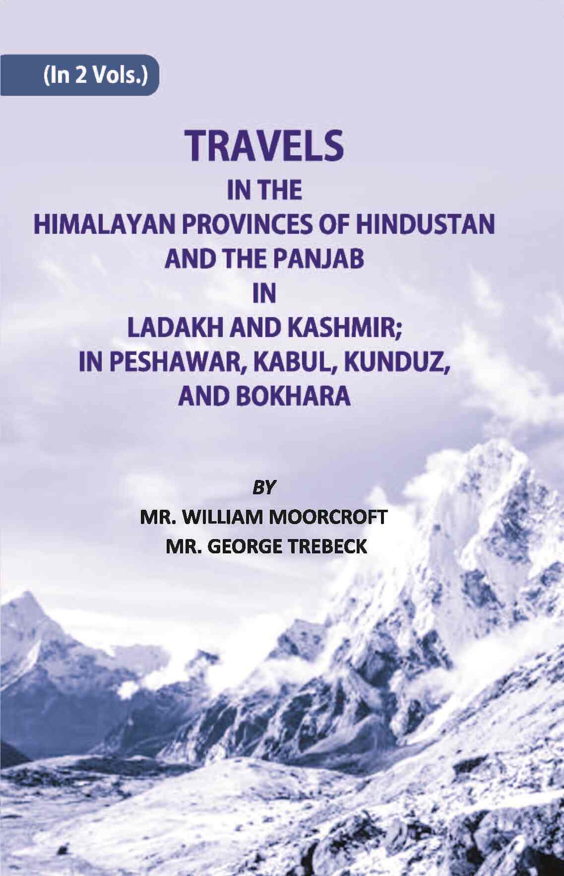 Travels in The Himalayan Provinces Of Hindu Stanand The Panjab In Ladakh And Kashmir; In Peshawar, Kabul, Kunduz, Andbokhara Vol. 1st - Gyan Books - Distacart